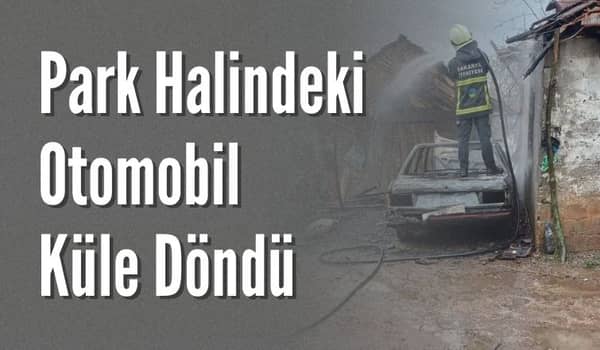 Araç Küle Döndü: Alevler Eve Sıçradı