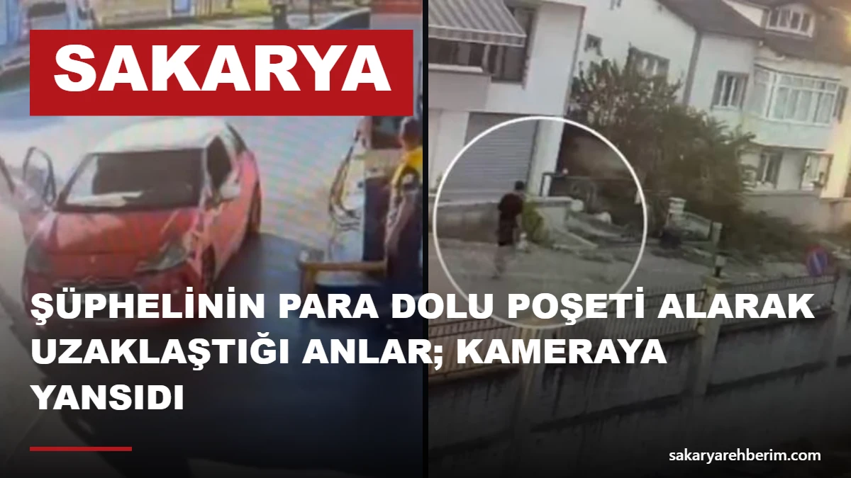 Şüphelinin para dolu poşeti alarak uzaklaştığı anlar; Kameraya yansıdı