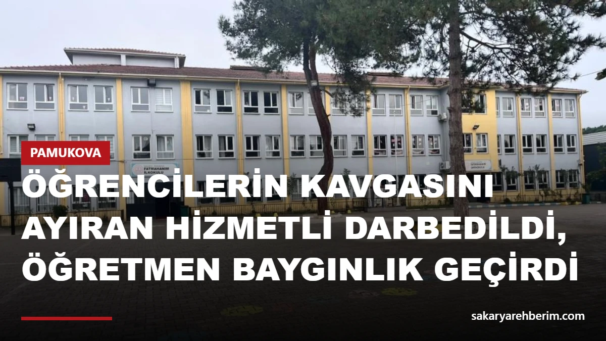 Öğrencilerin kavgasını ayıran hizmetli darbedildi, öğretmen baygınlık geçirdi