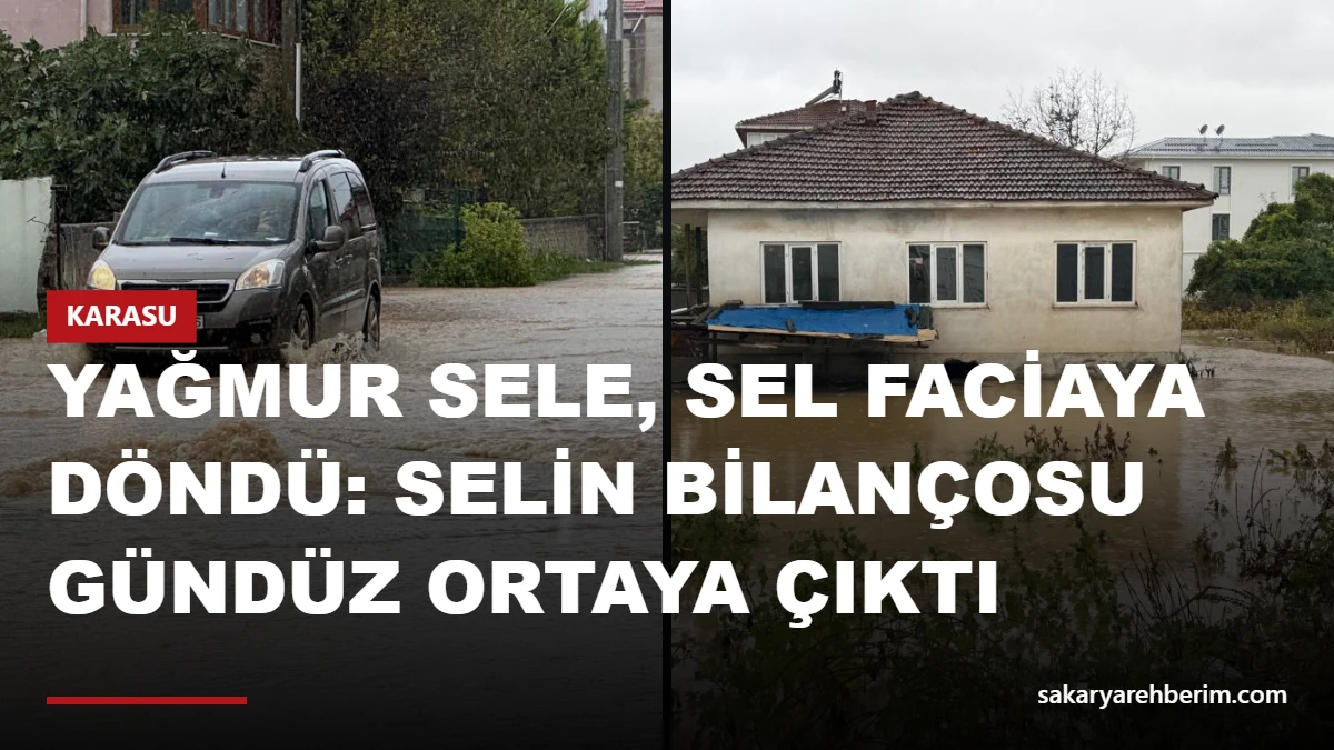 Yağmur sele, sel faciaya döndü: Selin bilançosu gündüz ortaya çıktı