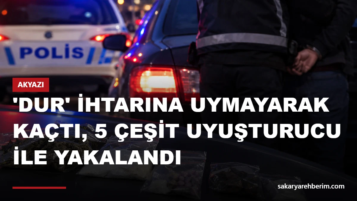 'Dur' ihtarına uymayarak kaçtı, 5 çeşit uyuşturucu ile yakalandı