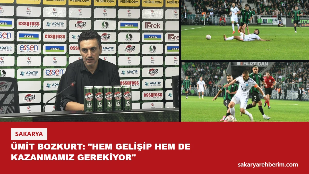 Ümit Bozkurt: "Hem gelişip hem de kazanmamız gerekiyor"