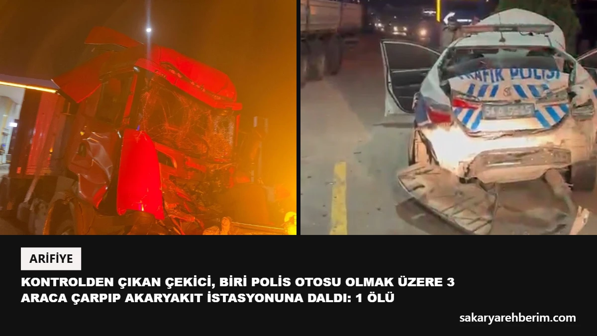 Kontrolden çıkan çekici, biri polis otosu olmak üzere 3 araca çarpıp akaryakıt istasyonuna daldı: 1 ölü