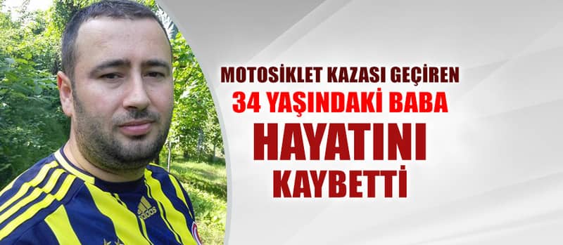 Motosiklet kazası bir can daha aldı - 4. fotoğraf