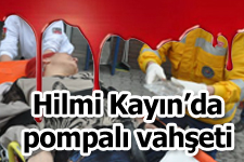 Hilmi Kayın'da pompalı vahşeti!
