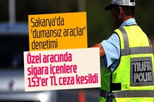 Özel aracında sigara içenlere 153er TL ceza kesildi