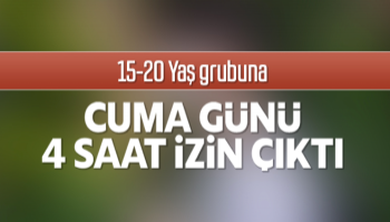 15-20 Yaş grubuna 4 saat izin çıktı