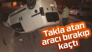 Takla attı, sürücü kaçtı