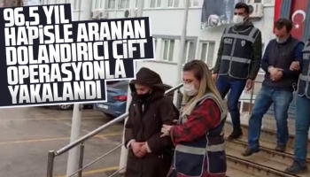 96,5 Yıl hapisle aranan çift yakalandı