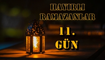 Ramazan Ayına Özel Köşemiz (11.Güne Özel )
