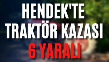 Hendek'te Traktör Kazası : "6 Yaralı"