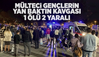Mülteci gençlerin yan baktın kavgası: 1 ölü, 2 yaralı