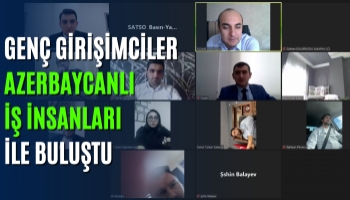 SATSO Genç Girişimciler Kurulu Azerbaycanlı İş İnsanlarıyla Ekonomik İlişkileri Geliştiriyor