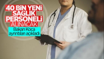 40 bin sağlık personeli alımına dair ayrıntılar
