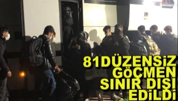 81 göçmen sınır dışı edildi