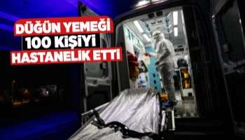 Düğün yemeğinden 100 kişi zehirlendi