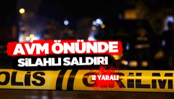 AVM önünde silahlı saldırı