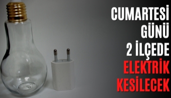 Cumartesi Günü 2 İlçede Elektrik Kesintisi Yaşanacak