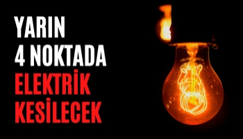 Yarın 4 Noktada Elektrik Kesilecek