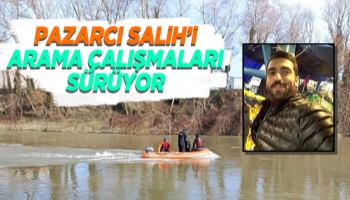 Pazarcı Salih'i arama çalışmaları devam ediyor..