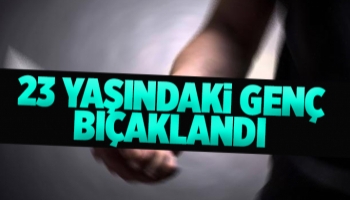 Kavgada bıçaklanan genç ağır yaralandı