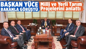 Başkan Ekrem Yüce, Tarım ve Orman Bakanı ile görüştü