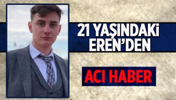 Eren yaşam savaşını kaybetti