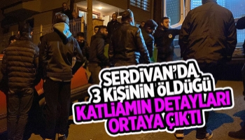 İşte Serdivan'daki katliamın sebebi