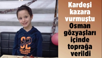 Kardeşinin kazara vurduğu Osman'a acı veda