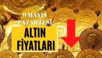 Altın Fiyatları Ne Kadar Oldu? 9 Mayıs Pazartesi