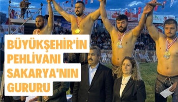 Büyükşehir'in Pehlivanı Sakarya'nın Gururu Oldu