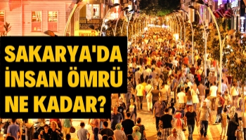 Sakarya'da Yaşam Ortalaması Ne Kadar?