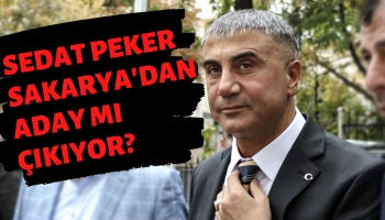 Sedat Peker Sakarya'ya Aday Mı Olacak?