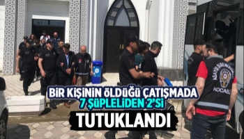 Bir kişinin öldüğü çatışmada 2 tutuklama