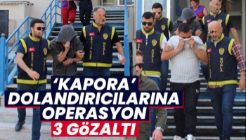 Kapora operasyonu: 3 gözaltı