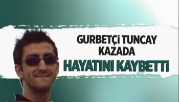 Gurbetçi Tuncay'a acı veda