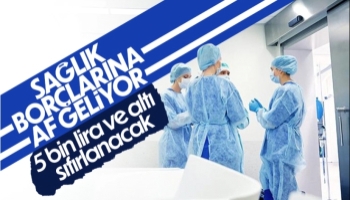 Sağlık borçlarına af yolda