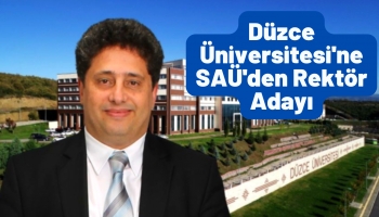Düzce Üniversitesine SAÜ’den Rektör Adayı