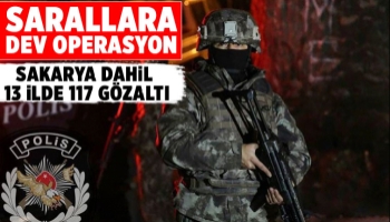 Sarallar operasyonu sakarya'ya uzandı: 117 gözaltı