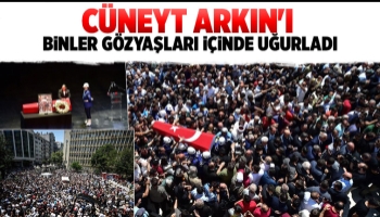 Cüneyt Arkın'ı binlerce kişi gözyaşlarıyla uğurladı