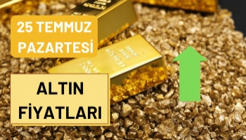 Altın Fiyatları Ne Kadar Oldu? 25 Temmuz Pazartesi