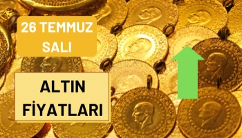 Altın Fiyatları Ne Kadar Oldu? 26 Temmuz Salı