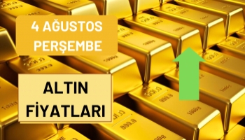 Altın Fiyatları Ne Kadar Oldu? 4 Ağustos Perşembe