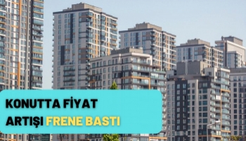 Konutta Fiyat Artışı Frene Bastı