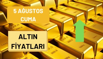Altın Fiyatları Ne Kadar Oldu? 5 Ağustos Cuma