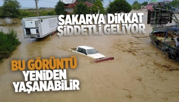 Sakarya için peş peşe sel uyarıları